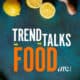 TRENDtalks: Food