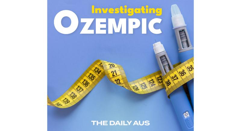 The Daily Aus x Investigating Ozempic