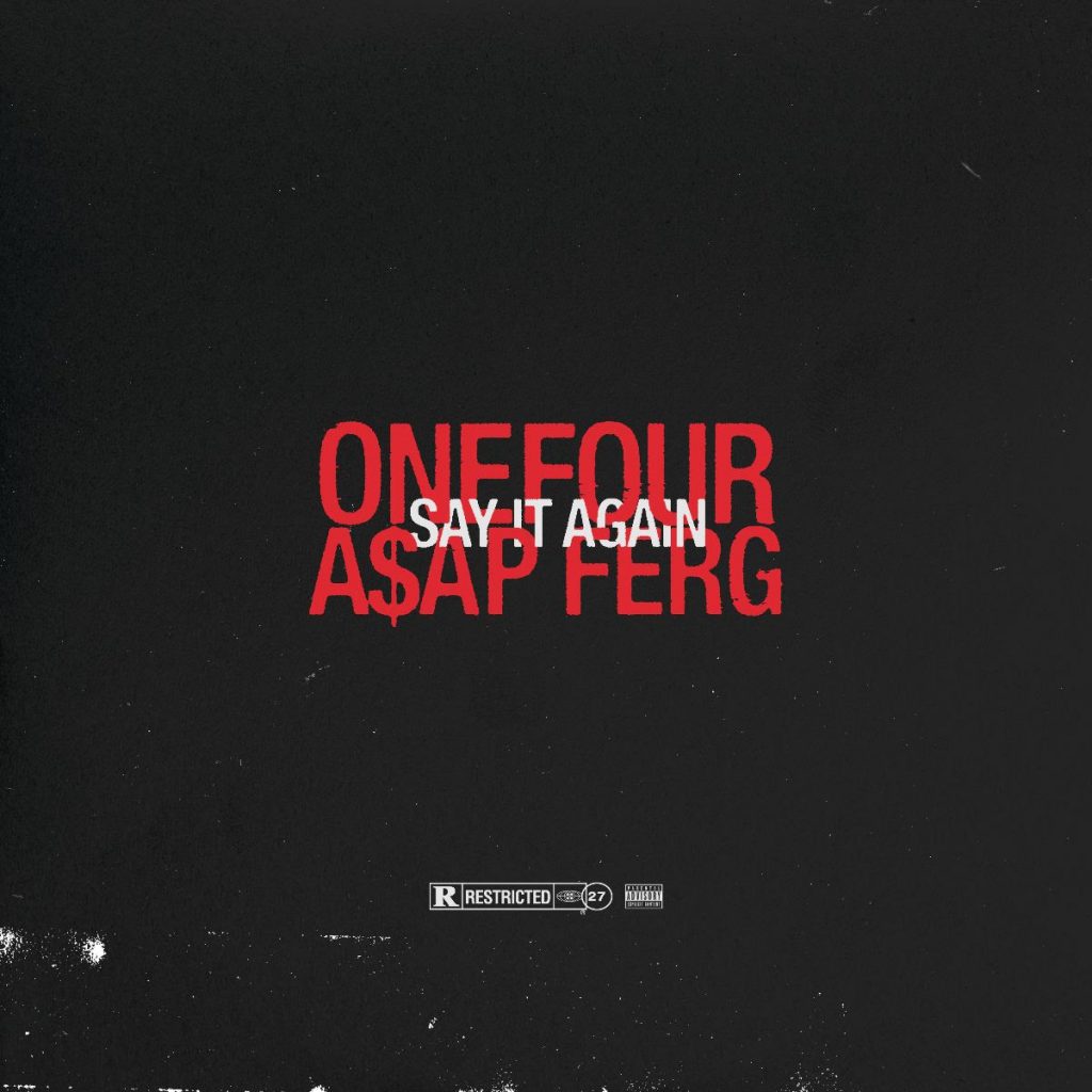 Artwork for "Say it Again" by OneFour and A$AP Ferg