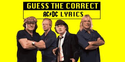 Guess the correct AC/DC Lyrics