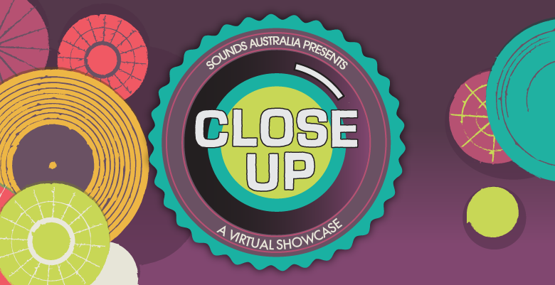Sounds Australia announces CLOSE UP digital music showcase